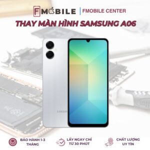 Dịch vụ thay màn hình Samsung A06 uy tín tại Cần Thơ