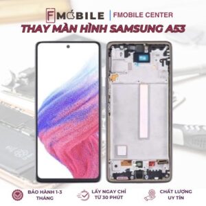 Thay màn hình Samsung A53 chính hãng tại Cần Thơ