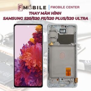 Thay màn hình Samsung S20 FE/S20 Plus/S20 Ultra giá rẻ tại Cần Thơ
