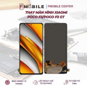 Thay màn hình Xiaomi Poco F3/Poco F3 GT lấy liền tại Cần Thơ
