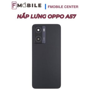 Thay nắp lưng Oppo A57 giá tốt tại Cần Thơ
