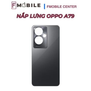 Thay vỏ lưng Oppo A79 lấy liền trong ngày