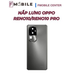 Bảng giá thay nắp lưng Oppo Reno10/Reno10 Pro mới nhất