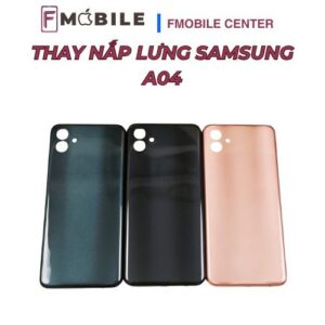 Samsung A04 bị bể nắp lưng sửa ở đâu?