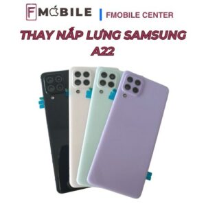 Thay nắp lưng và mặt sau Samsung A22 giá rẻ tại Cần Thơ