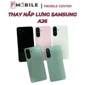 Trung tâm thay nắp lưng Samsung A26 tại Cần Thơ