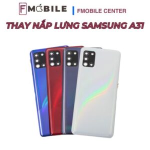 Thay nắp lưng Samsung A31 lấy nhanh trong ngày
