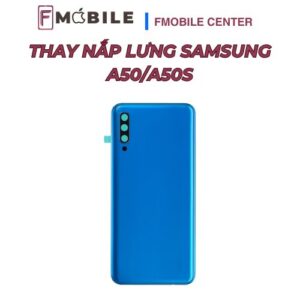 Thay nắp lưng Samsung A50/A50s tại Cần Thơ