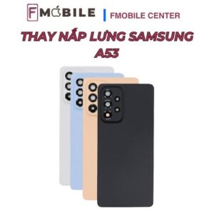 Thay nắp lưng Samsung A53 tại Cần Thơ