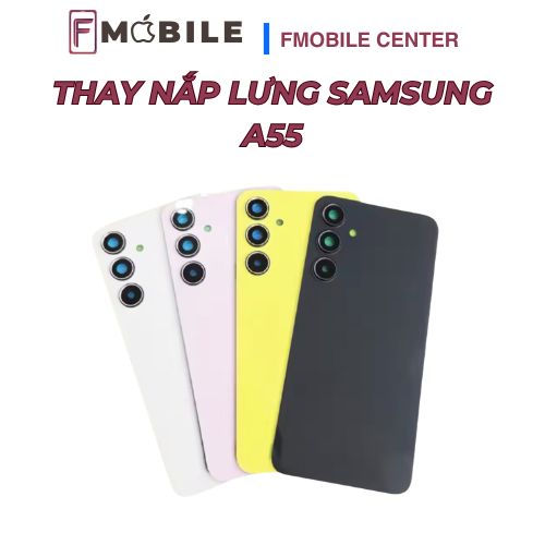 Samsung A55 nứt mặt lưng – thay ở đâu uy tín?