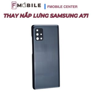 Samsung A71 nứt mặt lưng – thay ở đâu uy tín?