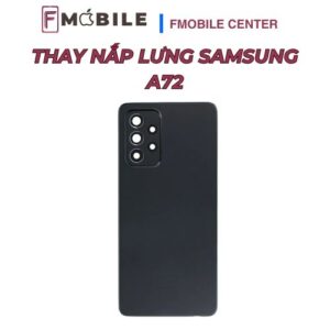 Thay nắp lưng và mặt sau Samsung A72 giá rẻ tại Cần Thơ