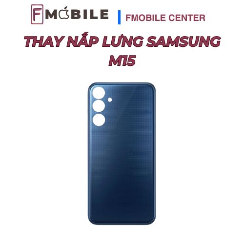 Thay nắp lưng Samsung M15 giá tốt tại Cần Thơ