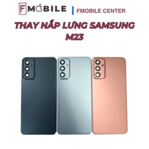 Samsung M23 bị bể nắp lưng sửa ở đâu?