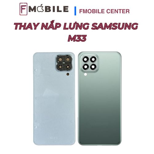 Bảng giá thay nắp lưng Samsung M33 mới nhất
