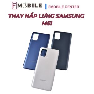 Samsung M51 nứt mặt lưng – thay ở đâu uy tín?