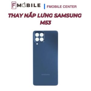 Samsung M53 nứt mặt lưng – thay ở đâu uy tín?