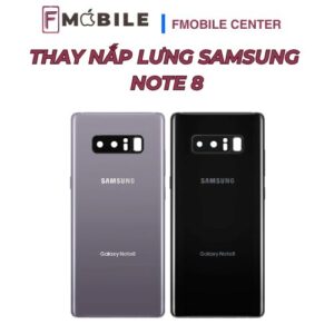 Dịch vụ thay nắp lưng Samsung Note 8 uy tín tại Cần Thơ