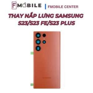 Samsung S23/S23 FE/S23 Plus nứt mặt lưng – thay ở đâu uy tín?