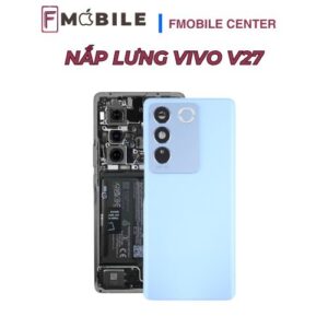 Thay vỏ lưng Vivo V27 lấy liền trong ngày