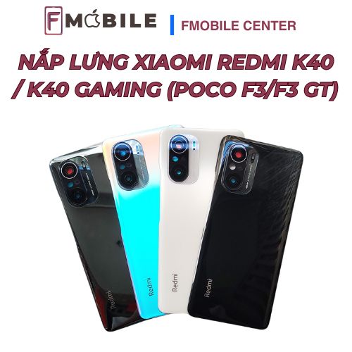 Thay nắp lưng Xiaomi Redmi K40 không ảnh hưởng dữ liệu