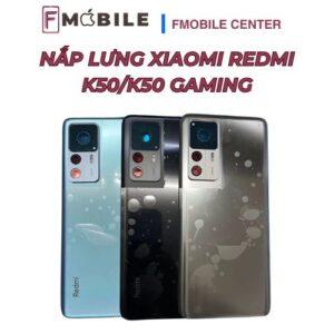 Thay nắp lưng Xiaomi Redmi K50/K50 Gaming chuẩn form, độ hoàn thiện cao