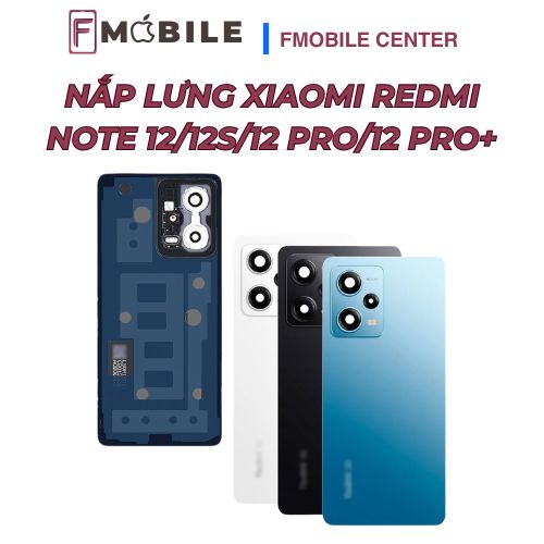 Xiaomi Redmi Note 12/12S/12 Pro bể mặt sau, thay nắp lưng nhanh chóng