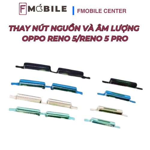 Dịch vụ thay nút nguồn và âm lượng Oppo Reno5/Reno5 Pro uy tín tại Cần Thơ