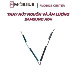 Thay nút nguồn và âm lượng Samsung A04 lấy nhanh trong ngày