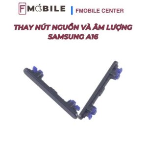 Bảng giá thay nút nguồn và âm lượng Samsung A16 mới nhất