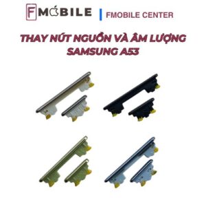 Dịch vụ thay nút nguồn và âm lượng Samsung A53 uy tín tại Cần Thơ