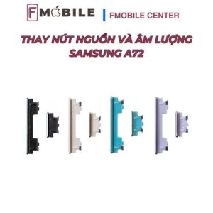 Thay nút nguồn và âm lượng Samsung A72 lấy nhanh trong ngày