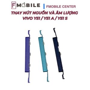 Bảng giá thay nút nguồn và âm lượng Vivo Y51/Y51a/Y51s mới nhất