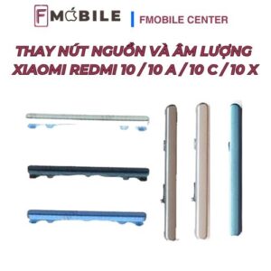 Bảng giá thay nút nguồn và âm lượng Xiaomi Redmi 10/10A/10C/10X mới nhất