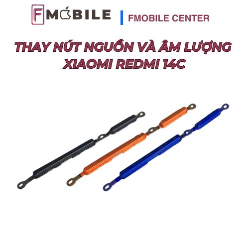 Bảng giá thay nút nguồn và âm lượng Xiaomi Redmi 14C mới nhất