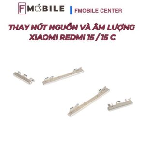 Thay nút nguồn và âm lượng Xiaomi Redmi 15/15C tại Cần Thơ