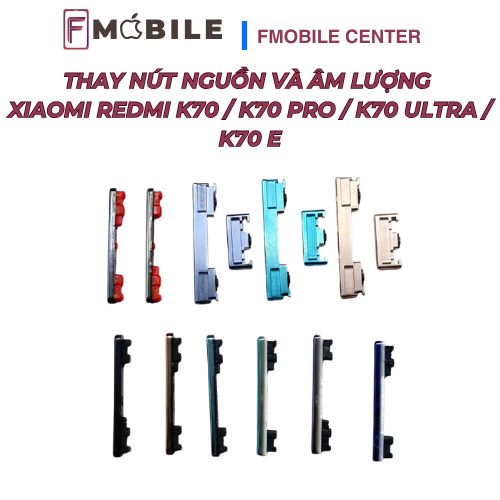 Sửa nút nguồn và âm lượng Xiaomi Redmi K70 / K70 Pro / K70 Ultra / K70E giá tốt tại Cần Thơ