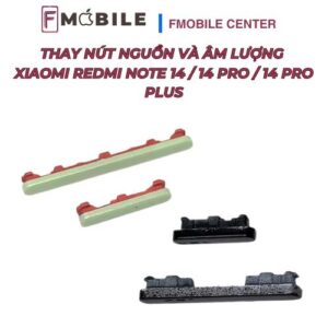 Thay nút nguồn và âm lượng Xiaomi Redmi Note 14/14 Pro/14 Pro Plus tại Cần Thơ