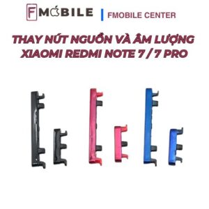 Thay nút nguồn và âm lượng Xiaomi Redmi Note 7/7 Pro lấy nhanh trong ngày