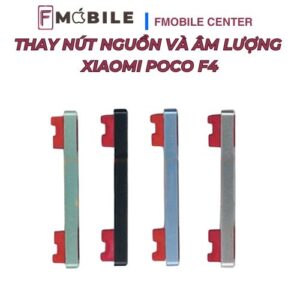 Thay nút nguồn và âm lượng Xiaomi Poco F4 lấy nhanh trong ngày