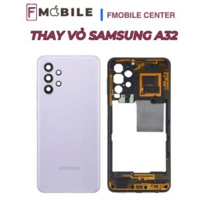 Thay mới vỏ Samsung A32 chắc chắn, thẩm mỹ cao