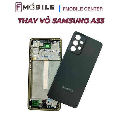 Samsung A33 bị bể vỏ sửa ở đâu?
