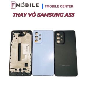Samsung A53 hư hỏng vỏ do va đập, sửa nhanh lấy liền