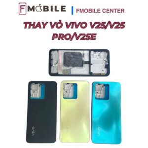 Vivo V25/V25 Pro/V25e xuống cấp ngoại hình, thay vỏ nhanh chóng
