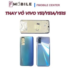 Vivo Y51/Y51a/Y51s hư hỏng vỏ do va đập, sửa nhanh lấy liền