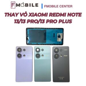 Xiaomi Redmi Note 13/13 Pro/13 Pro Plus bị hư hỏng ngoại hình, thay vỏ mới tại Cần Thơ