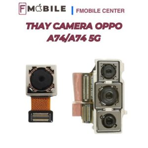 Oppo A74/A74 5G camera bị lỗi, có nên thay không?