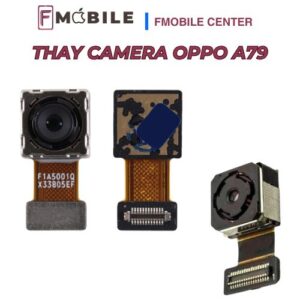 Dịch vụ thay camera Oppo A79 uy tín tại Cần Thơ
