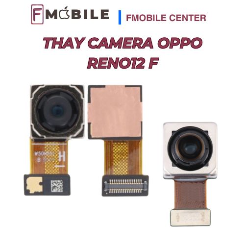 Thay mới camera Oppo Reno12 F chụp ảnh rõ nét, ổn định