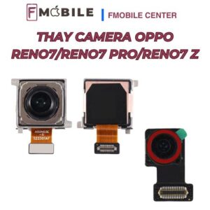 Địa chỉ thay camera Oppo Reno7/Reno7 Pro/Reno7 Z chuyên nghiệp